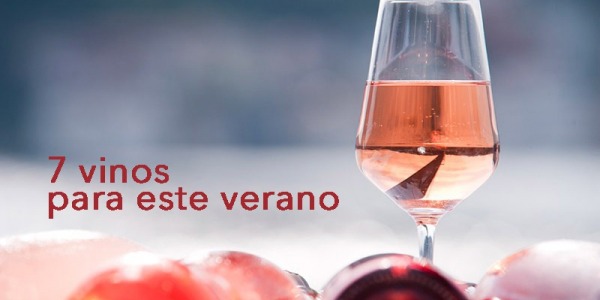 7 Vinos que nos refrescaran este verano
